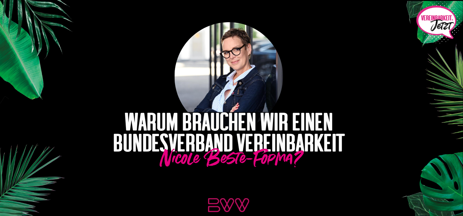 Bndesverband Vereinbarkeit Nicole Beste-Fopma